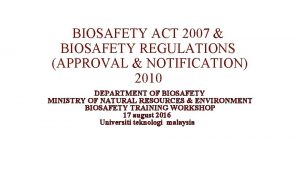 BIOSAFETY ACT 2007 BIOSAFETY REGULATIONS APPROVAL NOTIFICATION 2010