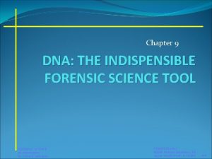 Chapter 9 DNA THE INDISPENSIBLE FORENSIC SCIENCE TOOL