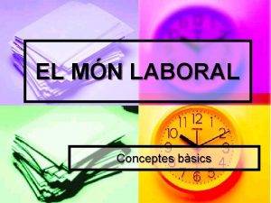 EL MN LABORAL Conceptes bsics Abans de comenar