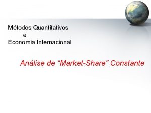 Mtodos Quantitativos e Economia Internacional Anlise de MarketShare