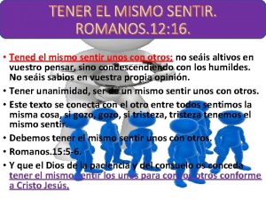 TENER EL MISMO SENTIR ROMANOS 12 16 Tened