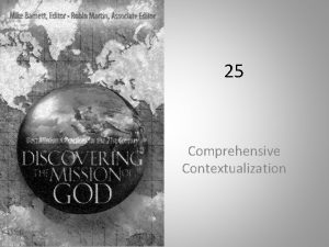 25 Comprehensive Contextualization Introduction Contextualization is a central