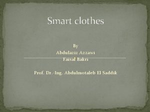 Smart clothes By Abdulaziz Azzawi Faisal Bakri Prof