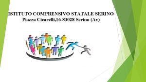 ISTITUTO COMPRENSIVO STATALE SERINO Piazza Cicarelli 16 83028