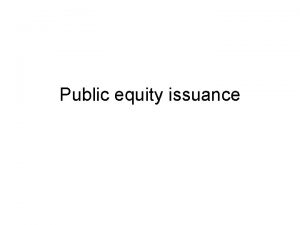 Public equity issuance Types of public security issuances