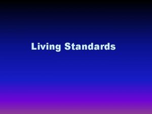 Living Standards What is Poverty Absolute Poverty A