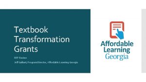 Textbook Transformation Grants RFP Review Jeff Gallant Program