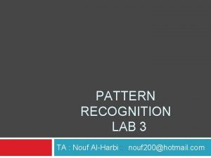 PATTERN RECOGNITION LAB 3 TA Nouf AlHarbi nouf