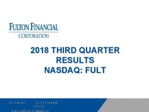 2018 THIRD QUARTER RESULTS NASDAQ FULT D A