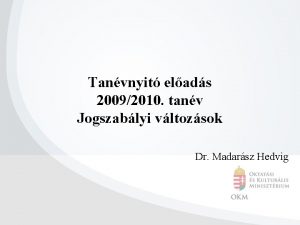 Tanvnyit elads 20092010 tanv Jogszablyi vltozsok Dr Madarsz