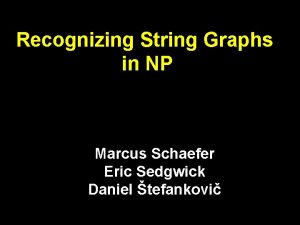Recognizing String Graphs in NP Marcus Schaefer Eric