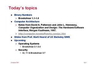 Todays topics l l Binary Numbers Brookshear 1