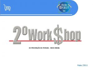 DE PREVENO DE PERDAS REDE BRASIL Maio2011 Monitoramento