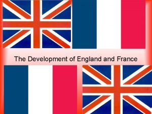 The Development of England France England No one