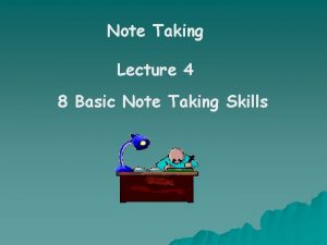 Note Taking Lecture 4 8 Basic Note Taking