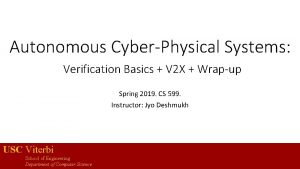 Autonomous CyberPhysical Systems Verification Basics V 2 X