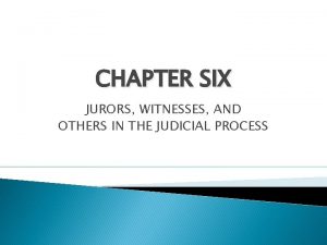 CHAPTER SIX JURORS WITNESSES AND OTHERS IN THE
