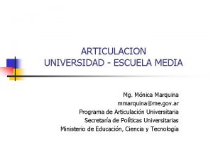 ARTICULACION UNIVERSIDAD ESCUELA MEDIA Mg Mnica Marquina mmarquiname