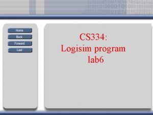 CS 334 Logisim program lab 6 Contents Logisim