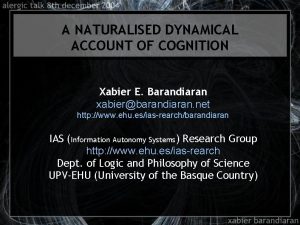 A NATURALISED DYNAMICAL ACCOUNT OF COGNITION Xabier E