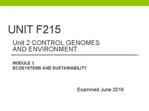 UNIT F 215 Unit 2 CONTROL GENOMES AND