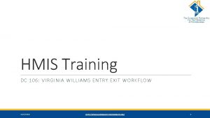 HMIS Training DC 106 VIRGINIA WILLIAMS ENTRY EXIT