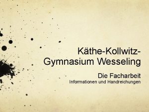 KtheKollwitz Gymnasium Wesseling Die Facharbeit Informationen und Handreichungen