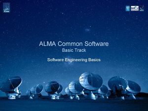 ALMA Common Software Basic Track Software Engineering Basics