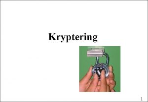 Kryptering 1 Kryptering Scenarium Alice nsker at sende