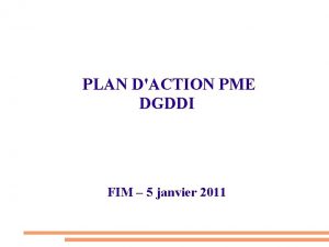 PLAN DACTION PME DGDDI FIM 5 janvier 2011