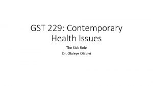 GST 229 Contemporary Health Issues The Sick Role