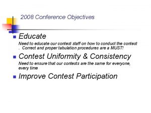 2008 Conference Objectives n Educate Need to educate