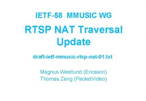 IETF58 MMUSIC WG RTSP NAT Traversal Update draftietfmmusicrtspnat01