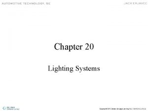Chapter 20 Lighting Systems Lamps A lamp generates