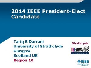 2014 IEEE PresidentElect Candidate Tariq S Durrani University