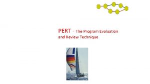 PERT The Program Evaluation and Review Technique Methods
