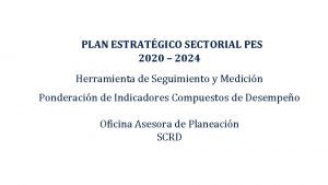 PLAN ESTRATGICO SECTORIAL PES 2020 2024 Herramienta de