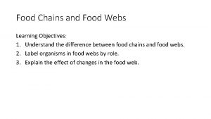 Food Chains and Food Webs Learning Objectives 1