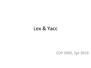 Lex Yacc COP 3402 Spr 2010 Lex Symbol