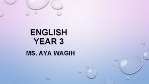 ENGLISH YEAR 3 MS AYA WAGIH LETS REVISE