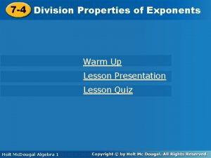 7 4 Division Propertiesofof Exponents Warm Up Lesson