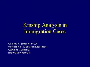 Kinship Analysis in Immigration Cases Charles H Brenner