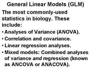 General Linear Models GLM The most commonlyused statistics