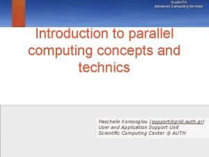 Introduction to parallel computing concepts and technics Paschalis