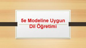 5 e Modeline Uygun Dil retimi 5 e