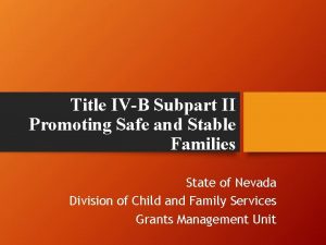 Title IVB Subpart II Promoting Safe and Stable