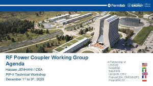 RF Power Coupler Working Group Agenda Hassen JENHANI