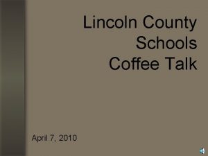 Lincoln County Schools Coffee Talk April 7 2010