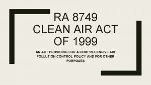 RA 8749 CLEAN AIR ACT OF 1999 AN