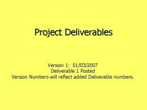 Project Deliverables Version 1 01032007 Deliverable 1 Posted